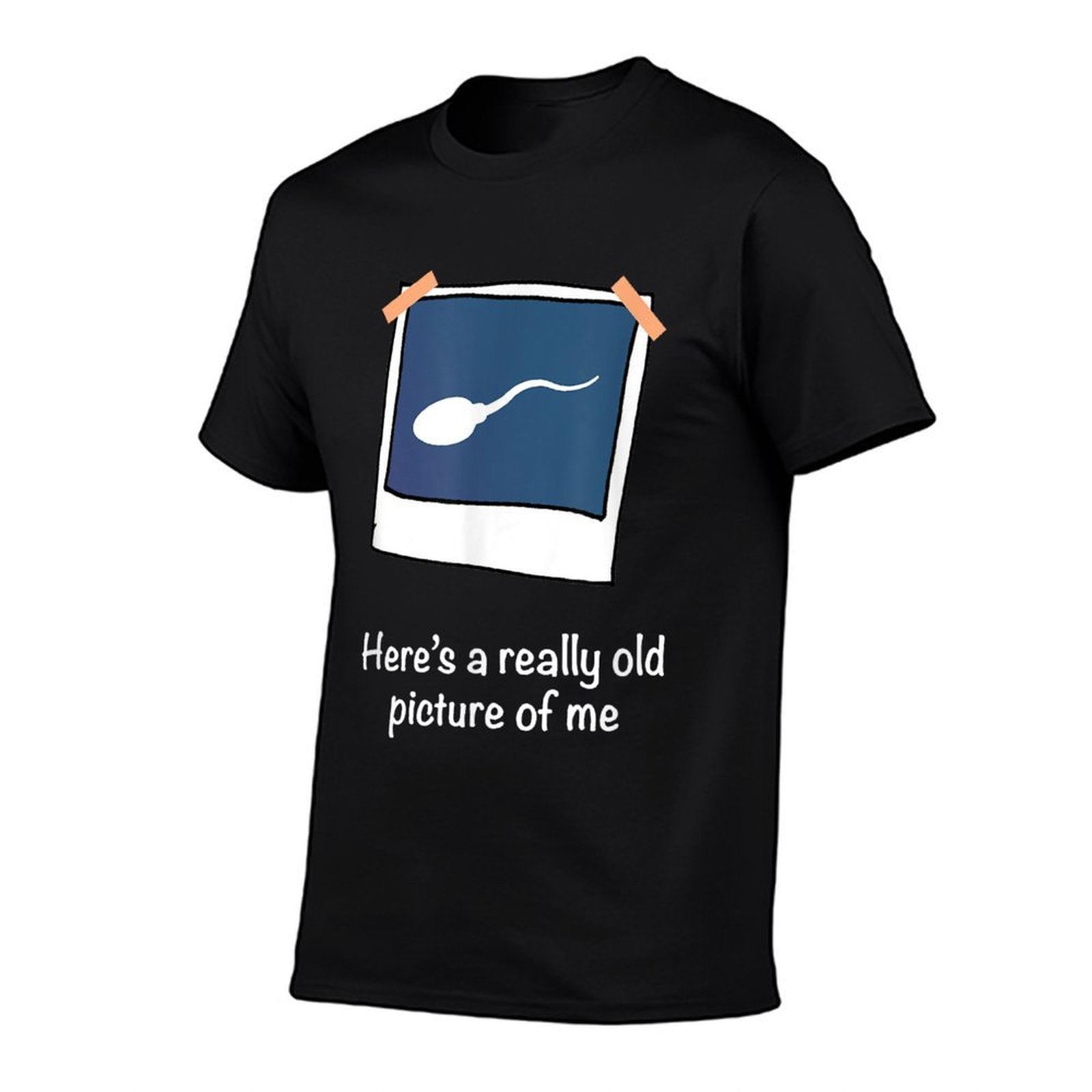 Heres A Really Old Picture Of Me Funny Sperm Gag Adult  Durable T-Shirt