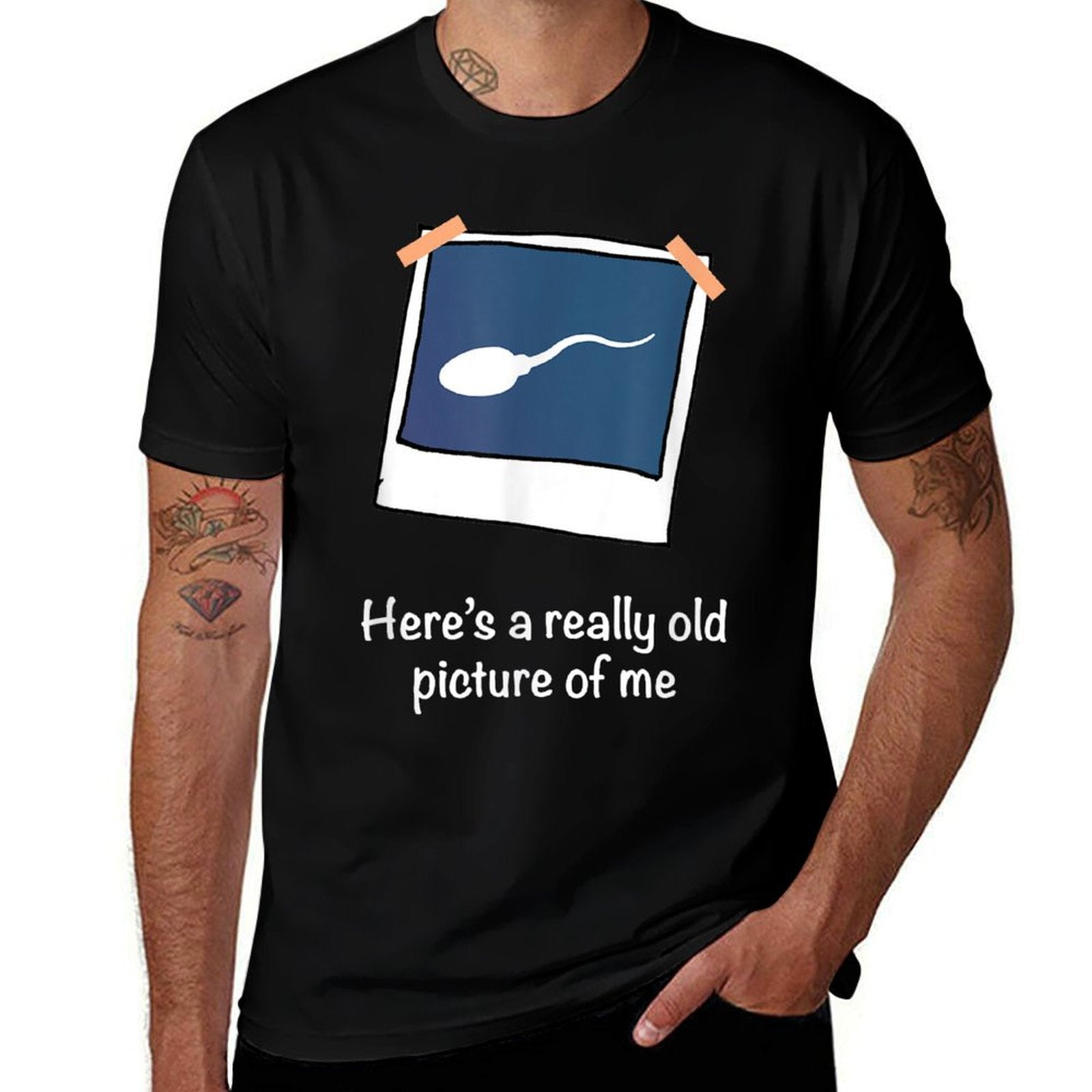 Heres A Really Old Picture Of Me Funny Sperm Gag Adult  Durable T-Shirt