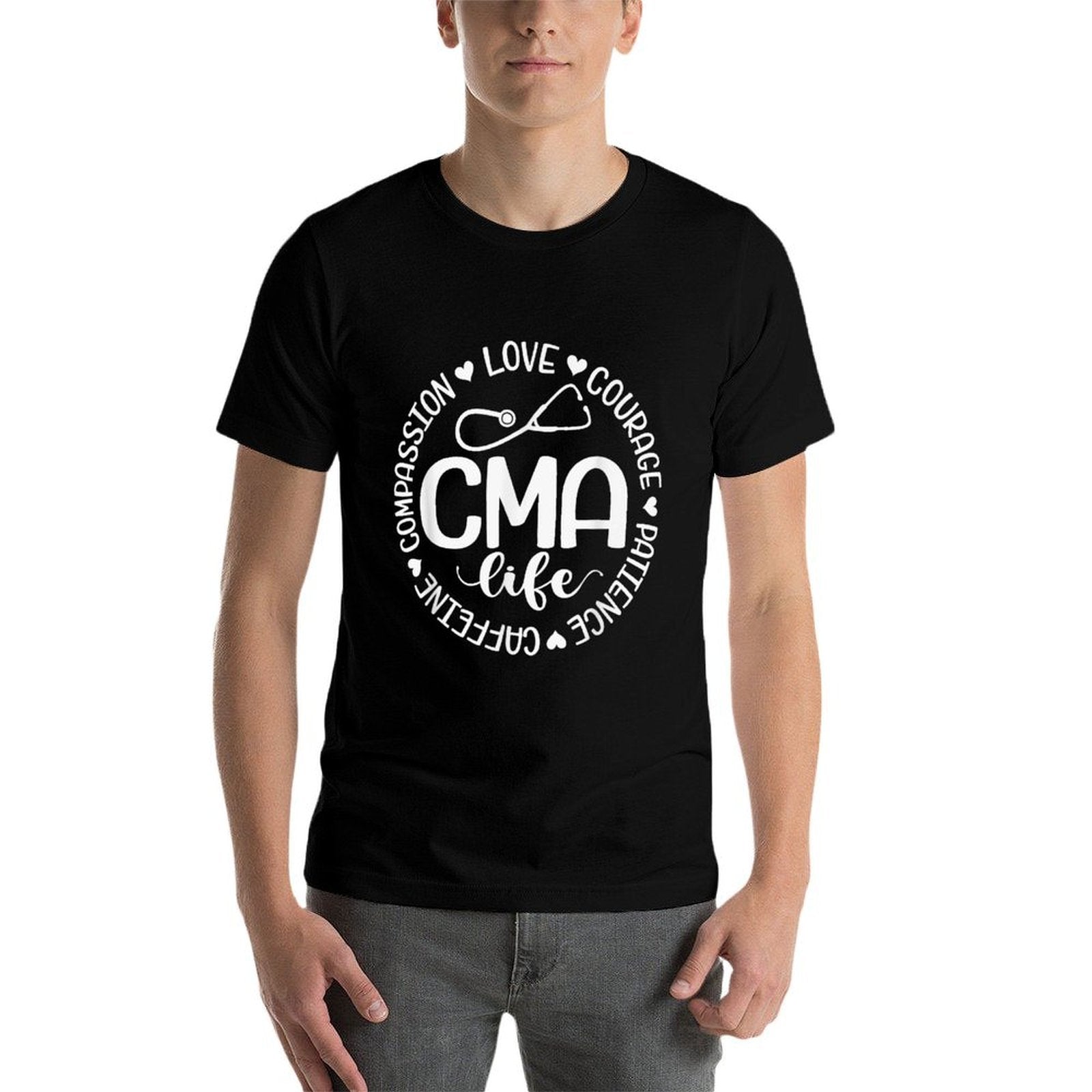 Cma Life Nurse Life Caffeine Love Courage Patience Comfortable T-Shirt