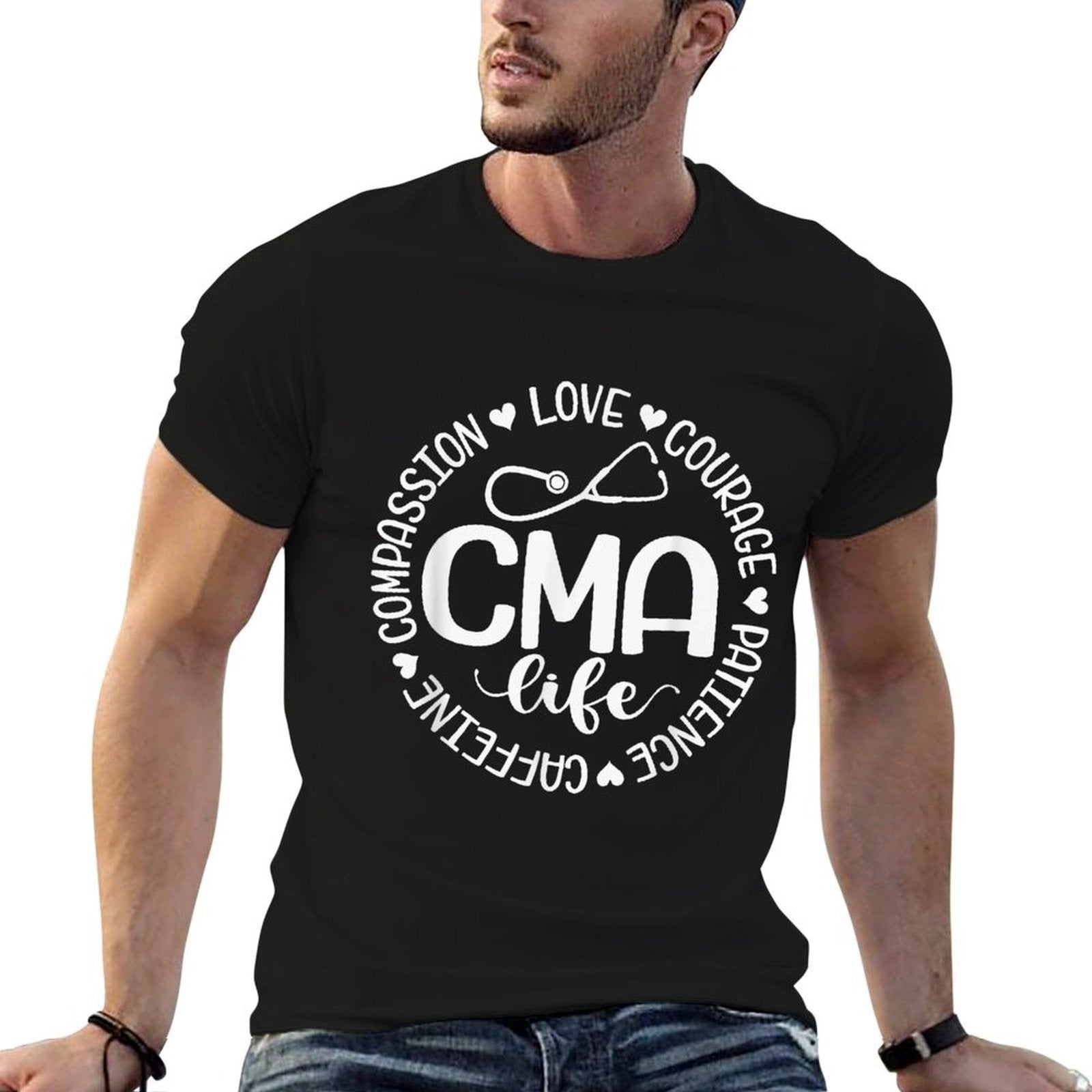 Cma Life Nurse Life Caffeine Love Courage Patience Comfortable T-Shirt