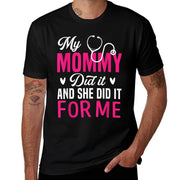 My Mommy Did It And She Did It For Me Mom Nurse Graduation  Graphic-printed T-Shirt