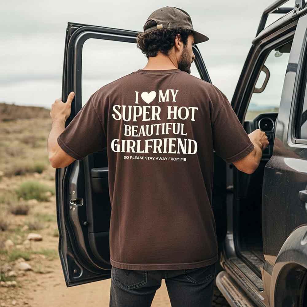 Comfort Colors I Love My Super Hot Beautiful Girlfriend Valentine’s T-Shirt