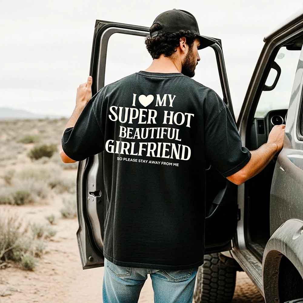 Comfort Colors I Love My Super Hot Beautiful Girlfriend Valentine’s T-Shirt
