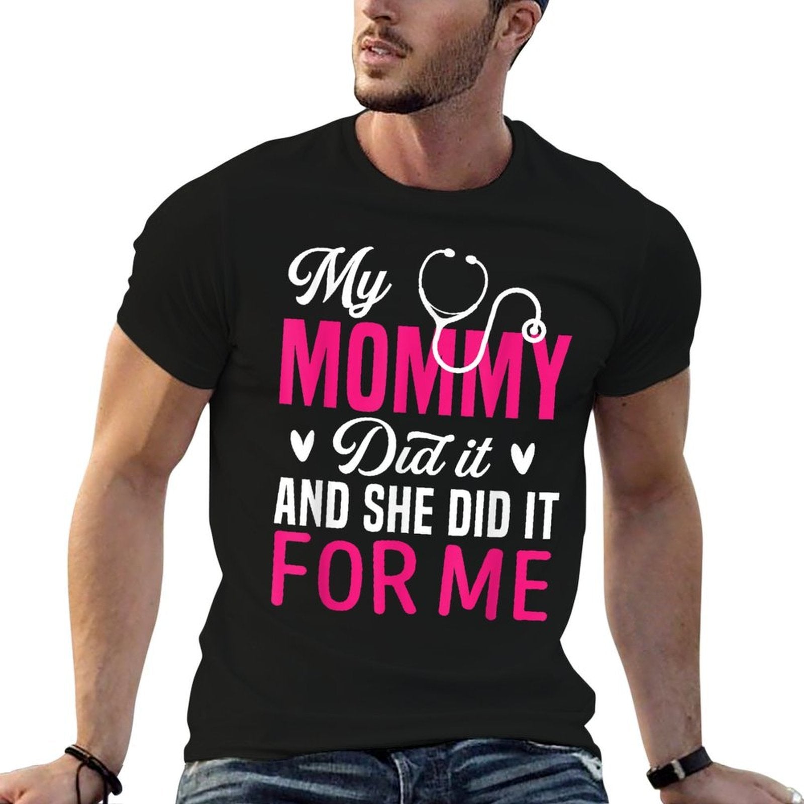 My Mommy Did It And She Did It For Me Mom Nurse Graduation  Graphic-printed T-Shirt