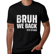 Bruh We Back 6th Grade First Day Of School Back To School  Breathable T-Shirt