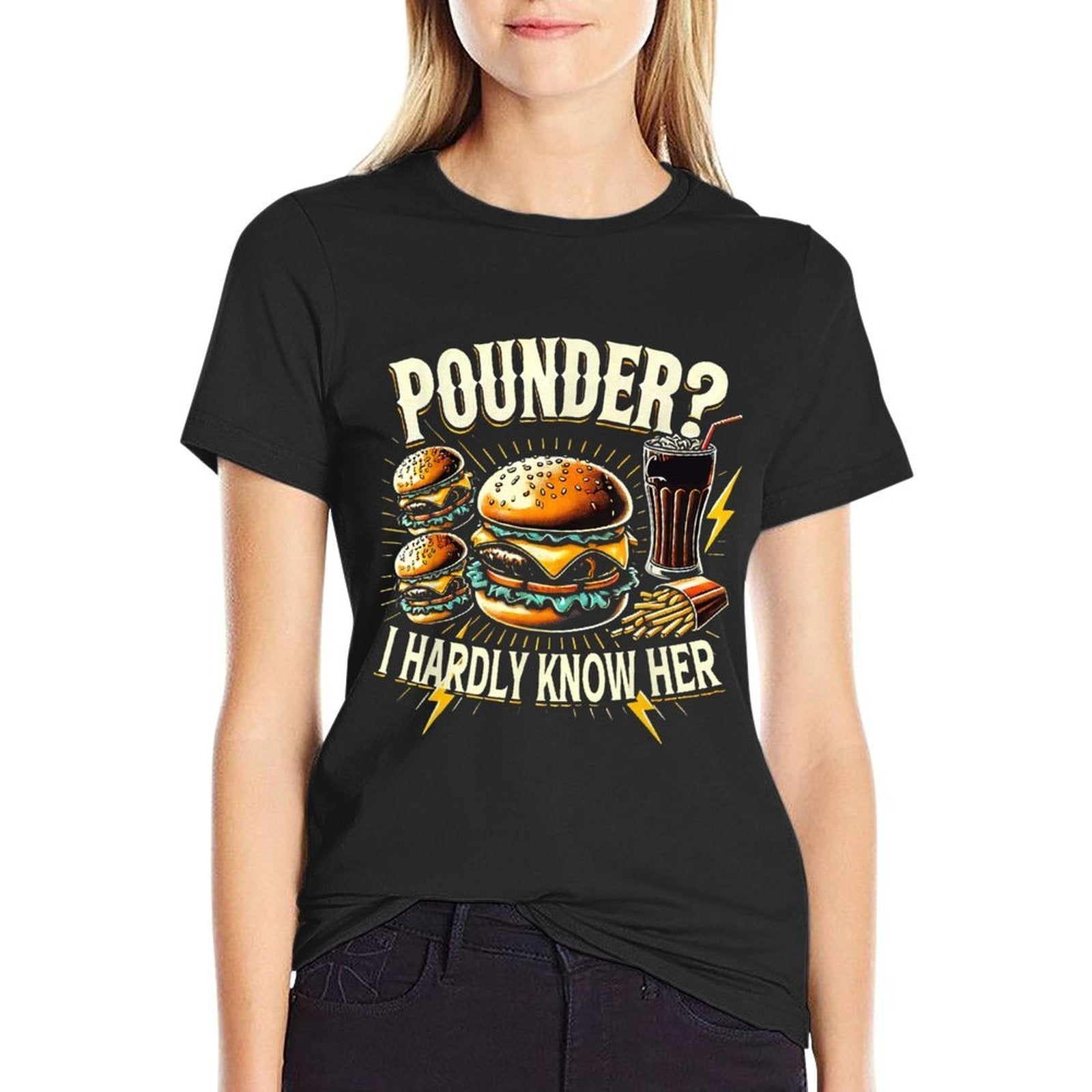 Pounder I Hardly Know Her Funny Unhinged Hamburger Meme  Wrinkle-resistant T-Shirt