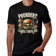 Pounder I Hardly Know Her Funny Unhinged Hamburger Meme  Wrinkle-resistant T-Shirt
