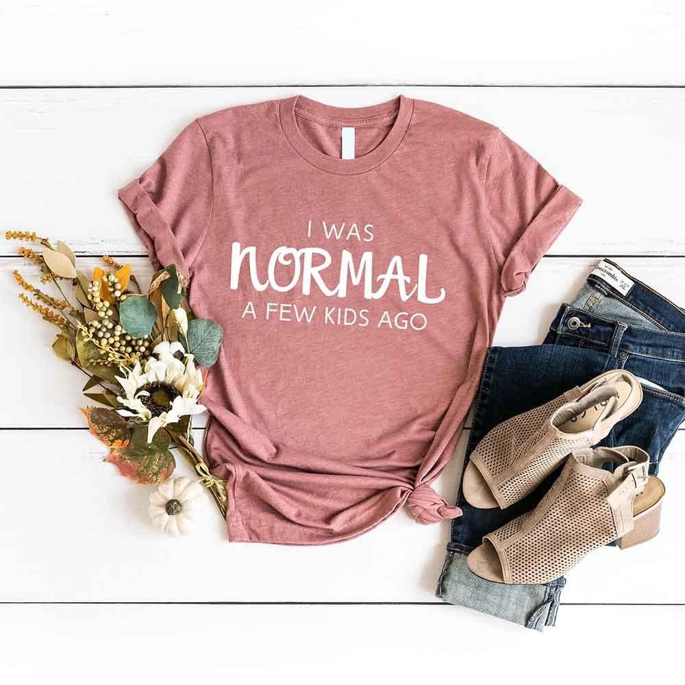 I was normal a few kids ago Tee