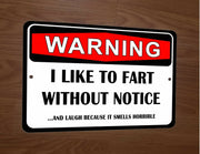 Warning I like To Fart Without Notice And Laugh 8x12 Metal Wall Sign