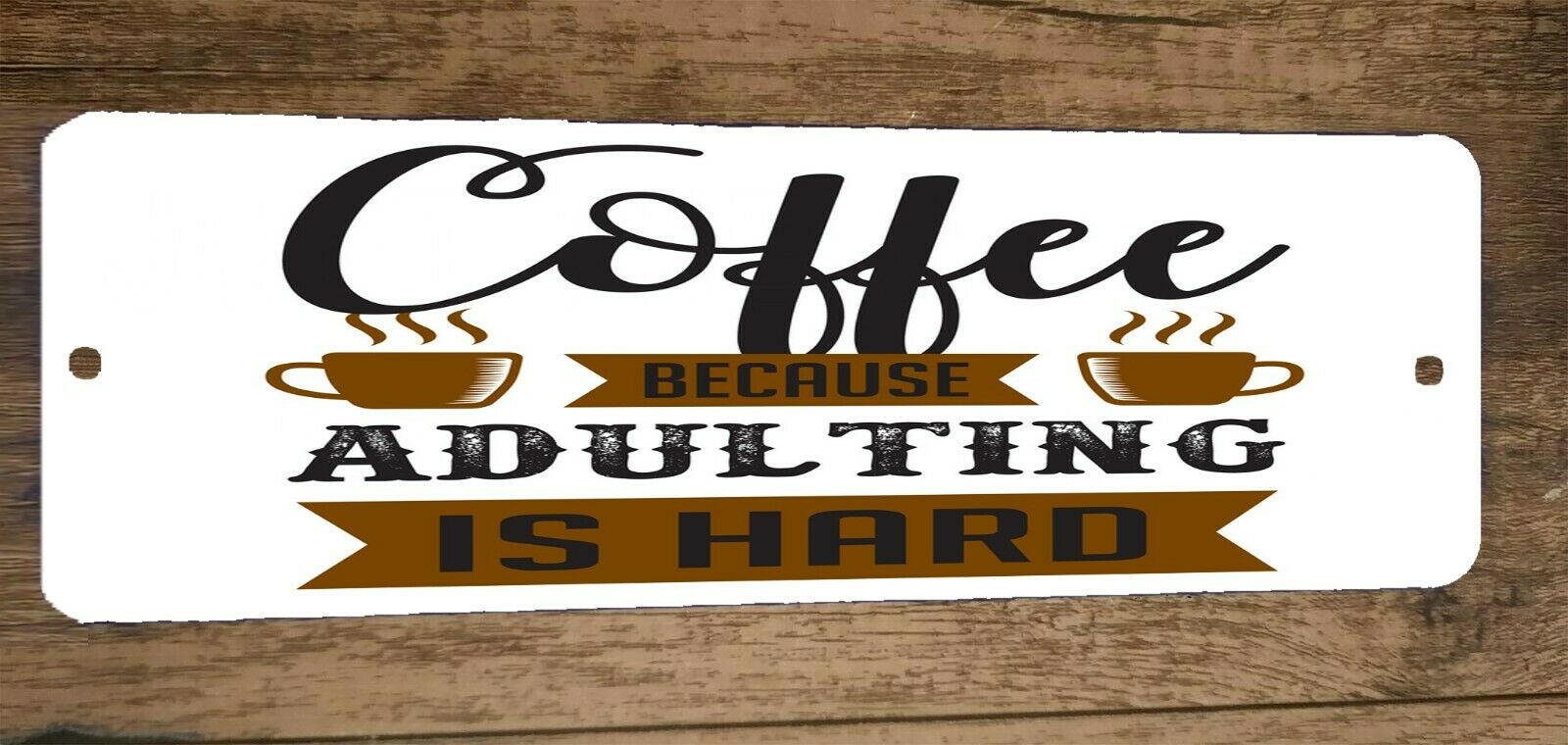 4x12 Coffee Because Adulting is Hard Funny Metal Wall Sign