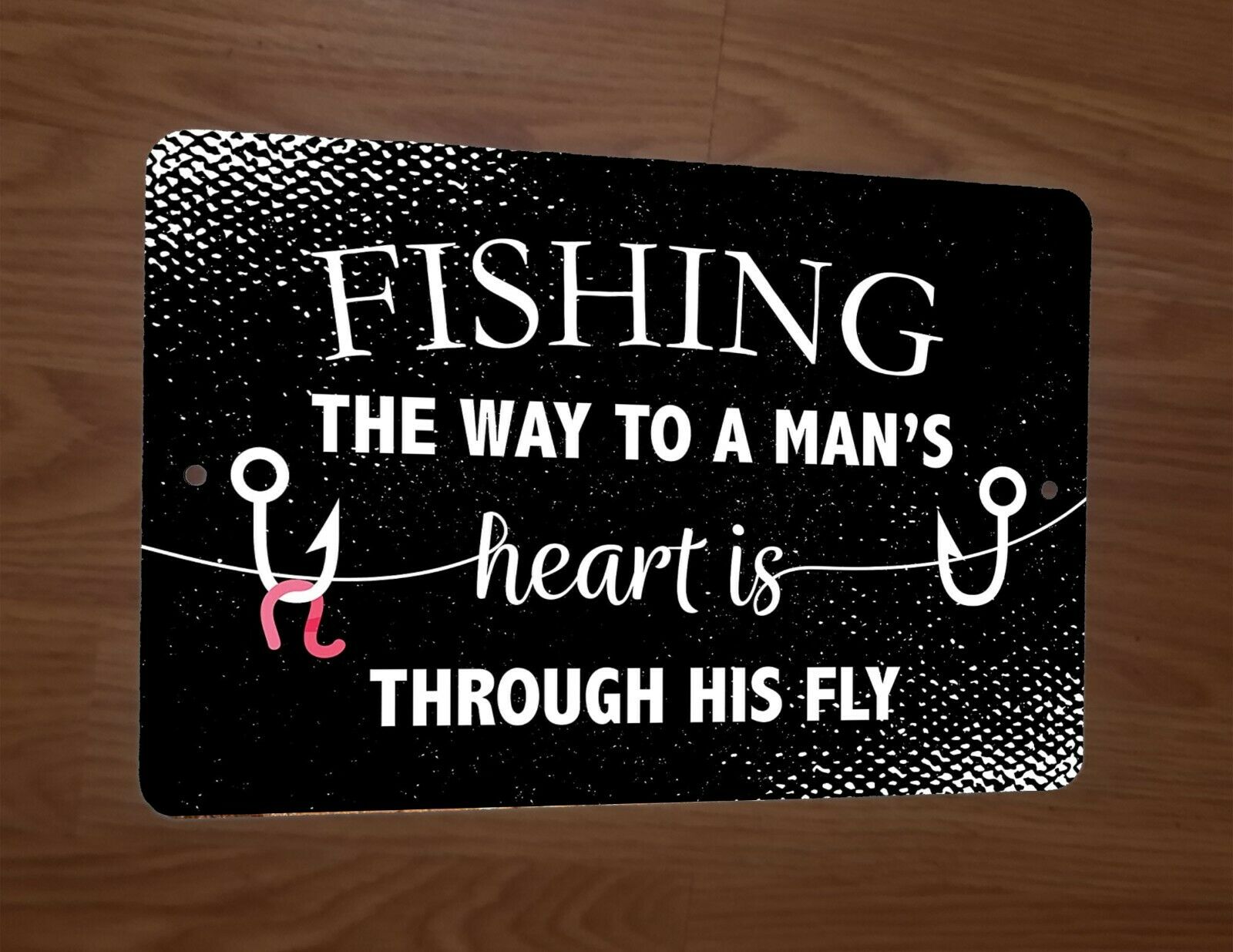 Fishing: The Way to a Man's Heart is Through His Fly - 8x12 Inch Metal Wall Sign, Garage Poster, Great Outdoors Decor